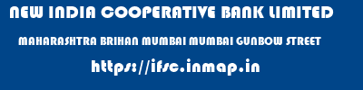 NEW INDIA COOPERATIVE BANK LIMITED  MAHARASHTRA BRIHAN MUMBAI MUMBAI GUNBOW STREET  ifsc code